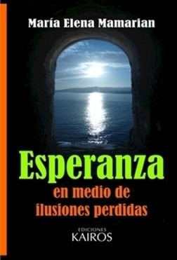 Esperanza En Medio De Ilusiones Perdidas