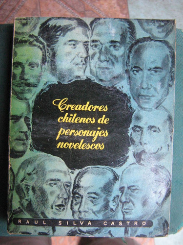 Creadores Chilenos De Personajes Novelescos R. Silva Castro