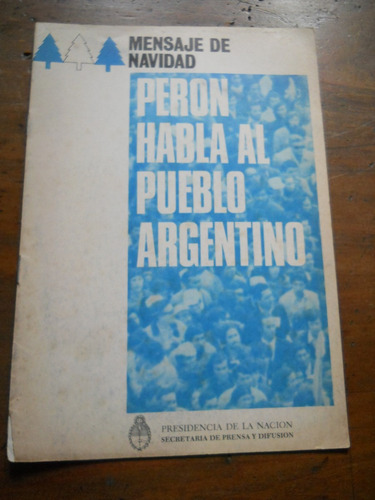 Peron Habla Al Pueblo Argentino. Mensaje De Navidad. 1973.-