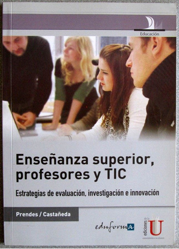 Enseñanza Superior, Profesores Y Tic / Castañeda  / Edic U