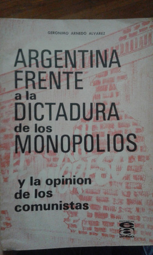 Argentina Frente A La Dictadura De Los Monopolios.