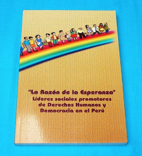 La Razón De La Esperanza Derechos Humanos Democracia En Perú