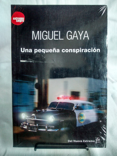 Imagen 1 de 3 de Una Pequeña Conspiracion Miguel Gaya Del Nuevo Extremo Nuevo