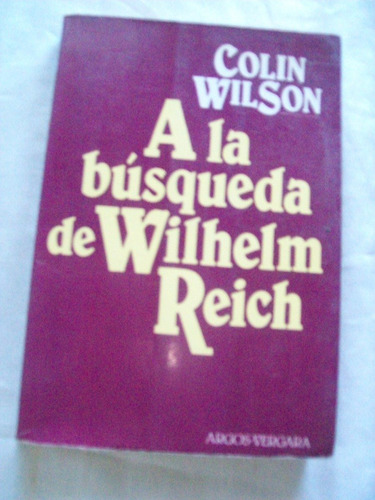 Libro: A La Búsqueda De Wilhelm Reich . Colin Wilson