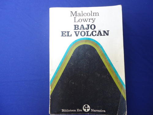 Malcolm Lowry, Bajo El Volcán, Era, México, 1985, 403 Págs.