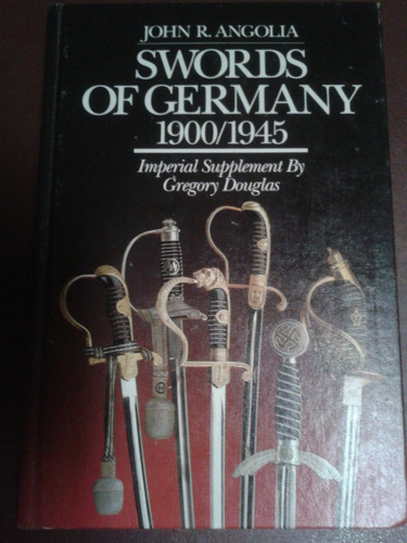 Swords Of Germany 1900 / 1945 John R. Angolia