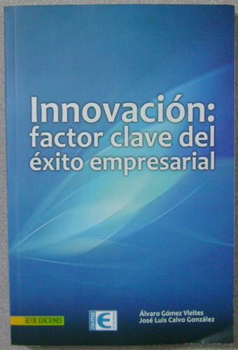 Innovación: Factor Clave Del Éxito Empresarial - Ecoe