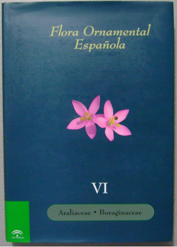 Flora Ornamental Española Vol. Vi / Junta De Andalucia 2010