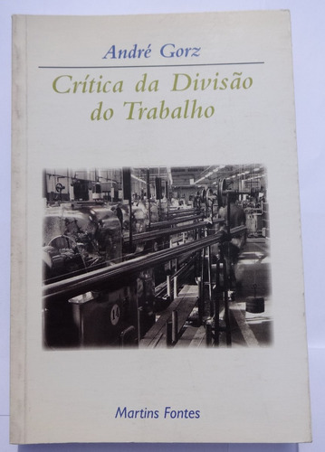 Crítica Da Divisão Do Trabalho - André Gorz - Karl Marx 1996