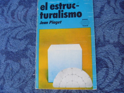 Jean Piaget, El Estructuralismo, Oikos-tau, Barcelona, 1980.