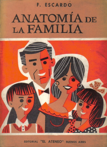 Anatomía De La Familia /  F. Escardó