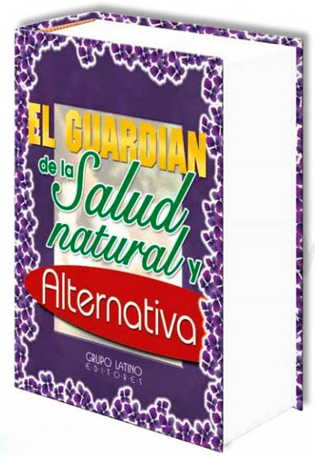 El Guardián De La Salud Natural Y Alternativa - Grupo Latino