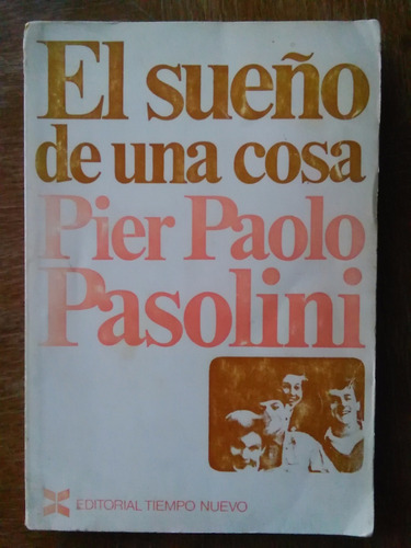 Pier Paolo Pasolini - El Sueño De Una Cosa