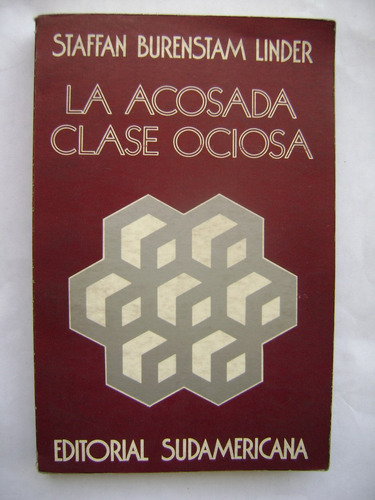 La Acosada Clase Ociosa / Staffan Burenstam Linder