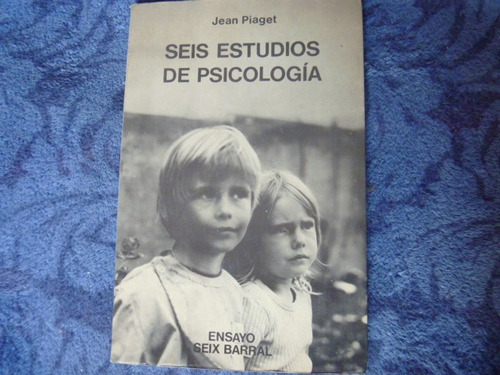 Jean Piaget, Seis Estudios De Psicología, Seix Barral.