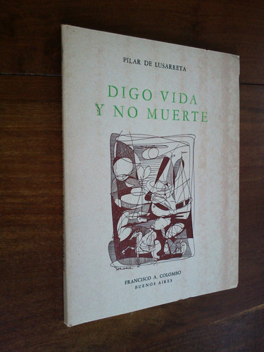 Digo Vida Y No Muerte - Pilar De Lusarreta