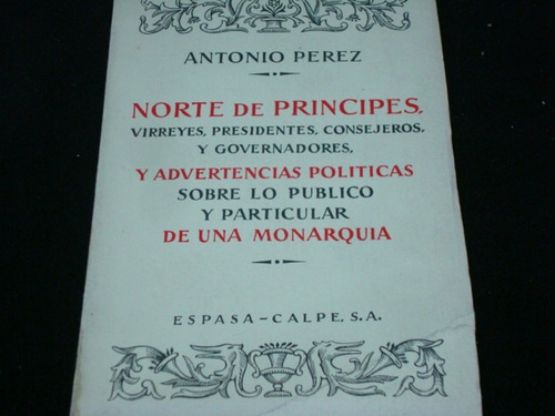 Antonio Pérez, Norte De Príncipes Y Advertencias Políticas D