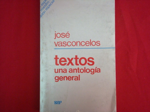José Vasconcelos, Textos, Una Antología General