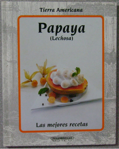 Papaya Lechosa - Recetas - Panamericana