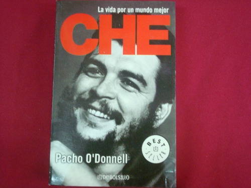Pacho O¿donnell, Che. La Vida Por Un Mundo Mejor