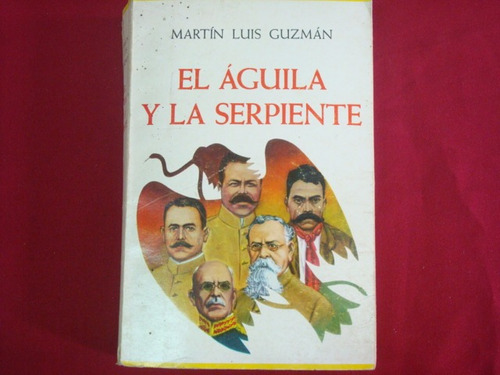 Martín Luis Guzmán, El Águila Y La Serpiente