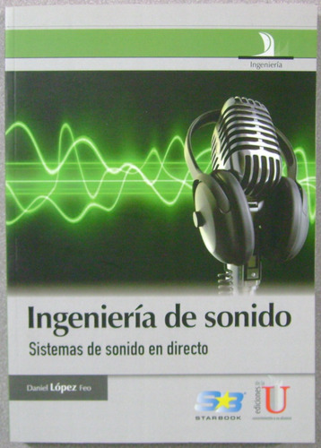 Ingeniería De Sonido. Sistemas De Sonido Dir / Edic U