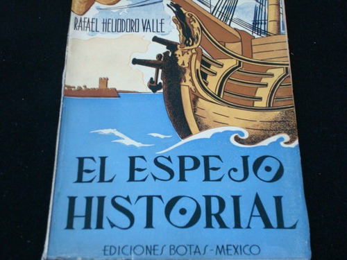 Rafael Eliodoro Valle, El Espejo Historial, Ediciones Bota,