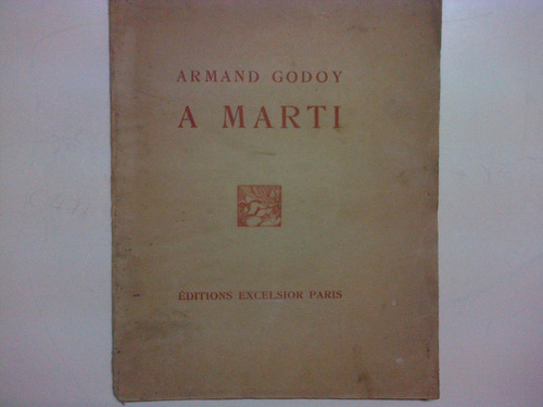 A Marti * Armand Godoy * Homenaje Poeta Cuba Jose * Antiguo