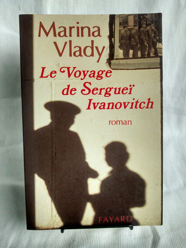 Le Voyage De Serguei Ivanovitch Marina Vlady  Ed. Fayard