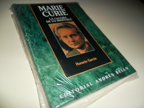 Marie Curie: La Cacería De Lo Inestable, Por Horacio García.