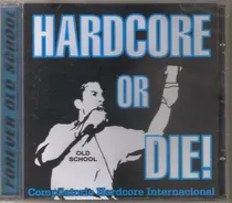 Comprar Hardcore Or Die! ( Compilado Hardcore Internacional) Cd Rock