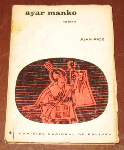 Ayar Manko Juan Ríos Teatro Perú 1963 Casa Cultura (Usado)