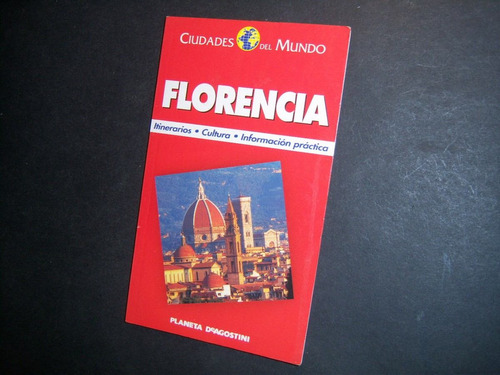 Florencia . Ciudades Del Mundo . Itinerarios Cultura
