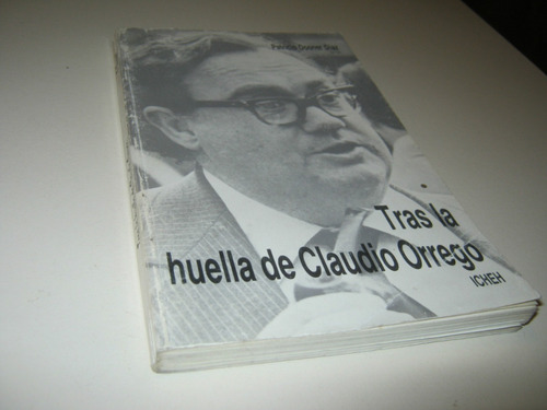 Tras La Huella De Claudio Orrego / Patricio Dooner Editor