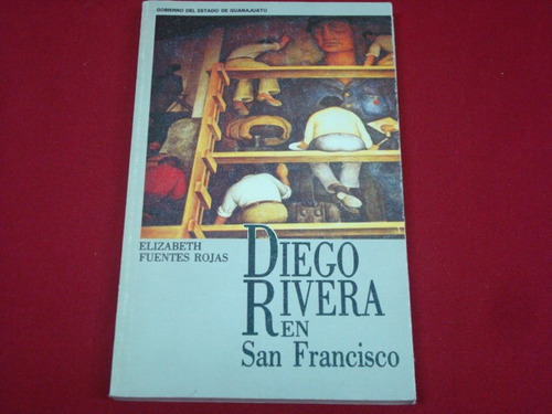 Elizabeth Fuentes Rojas, Diego Rivera En San Francisco