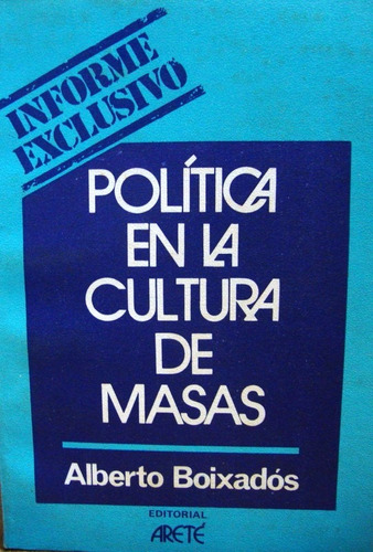 Politica En La Cultura De Masas. Alberto Boixados.