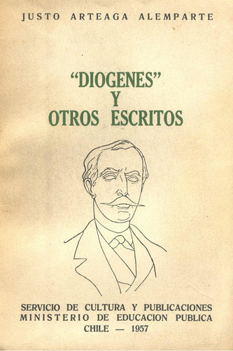 Diógenes Y Otros Escritos - Justo Arteaga Alemparte.