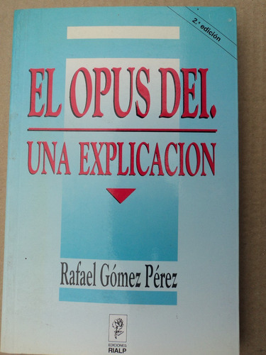 El Opus Dei. Una Explicación - Rafael Gómez Pérez