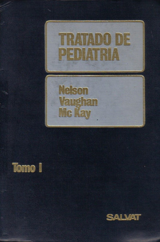Tratado De Pediatría / Nelson,  Vaughan,  Mc Kay / I I Tomos
