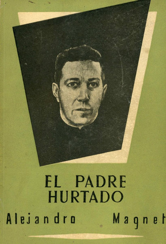 El Padre Hurtado - Alejandro Magnet.