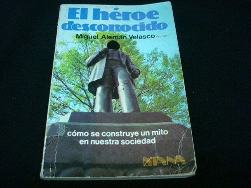 Miguel Alemán Velasco, El Héroe Desconocido