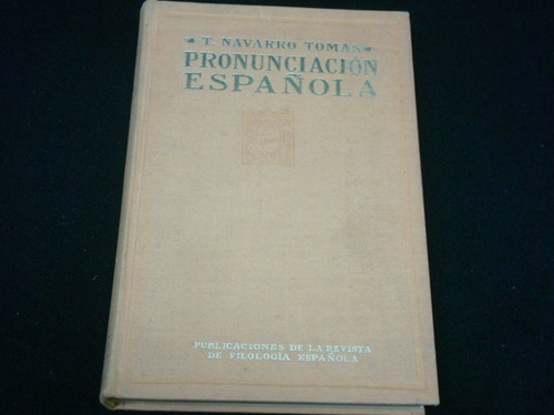 T. Navarro Tomas, Pronunciación Española, C. S. I. C., Españ