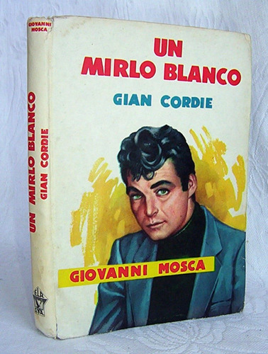Un Mirlo Blanco Gian Cordie Giovanni Mosca / N La