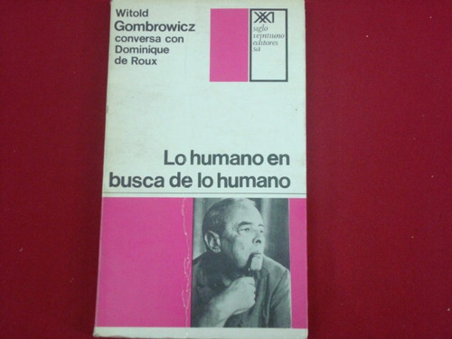 Witold Gombrowicz, Lo Humano En Busca De Lo Humano