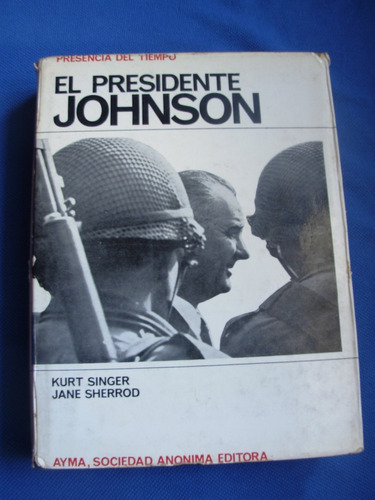 El Presidente Johnson Por Kurt Singer Y Jane Sherrod C18