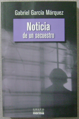 Noticias De Un Secuestro / Gabiel Garcia Marquez