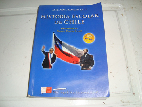 Historia Escolara De Chile - Alejandro Concha Cruz