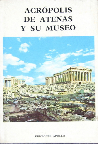 Acropolis De Atenas Y Su Museo