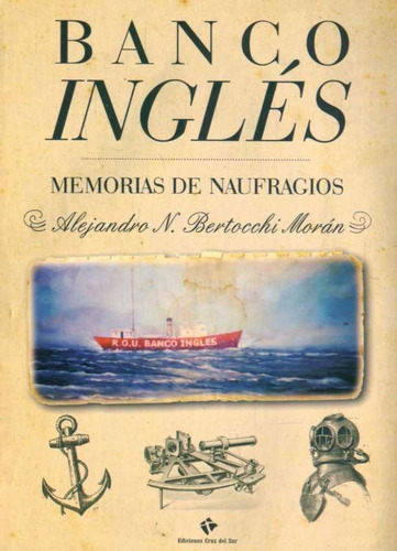 Banco Ingles. Memorias De Naufragios - Bertocchi Moran