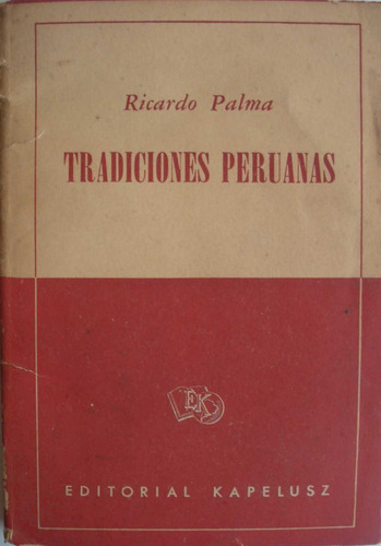 Ricardo Palma - Tradiciones Peruanas - Ed Kapelusz